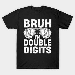 Bruh I'M Double Digits T-Shirt